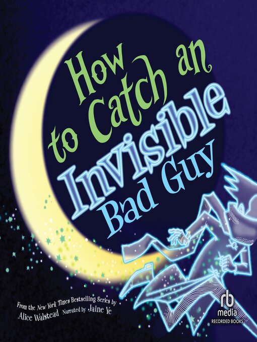 Title details for How to Catch an Invisible Bad Guy by Alice Walstead - Available